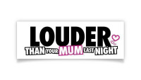 Autocollant « Louder than your mum » Autocollant « Louder than your mum »